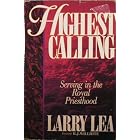 Click here to buy  Highest Calling: Serving in the Royal Priesthood  by Larry Lea.