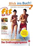 Perfektes Lauftraining - Das Ern�hrungsprogramm: Powerkost f�r Training und Wettkampf - Die 25 Top-Nahrungsmittel f�r den Erfolg - K�stliche ... f�r den Erfolg. K�stliche Fit-for-Fun-Rezepte