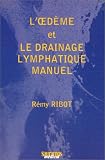 L'oedème et le drainage lymphatique manuel L'oedème et le drainage lymphatique manuel