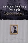 Remembering Joseph: Personal Recollections of Those Who Knew the Prophet Joseph Smith