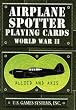 Airplane Spotter Playing Cards: World War II : Allied and Axis