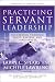Search : Practicing Servant-Leadership: Succeeding Through Trust, Bravery, and Forgiveness