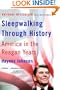Sleepwalking Through History: America in the Reagan Years