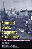 cover of Stunted Lives, Stagnant Economies: Poverty, Disease, and Underdevelopment