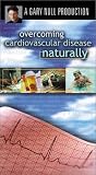 Gary Null's Overcoming Cardiovascular Disease Naturally [VHS]