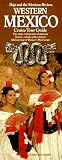 Western Mexico: Baja And The Mexican Riviera (Cruise Tour Guide)
