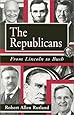 The Republicans: From Lincoln to Bush
