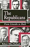 The Republicans: From Lincoln to Bush