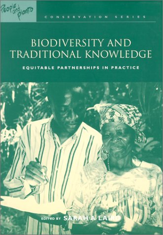 Biodiversity and Traditional Knowledge: Equitable Partnerships in Practice (People & Plants Conservation Manual)