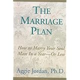 the marriage plan how to marry your soul mate in a year or less
