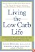 Living the Low Carb Life: Controlled Carbohydrate Eating for Long-Term Weight Loss