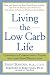 cover of Living the Low Carb Life: Controlled Carbohydrate Eating for Long-Term Weight Loss