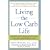 Living the Low Carb Life: Controlled Carbohydrate Eating for Long-Term Weight Loss