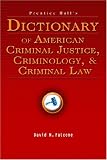 Prentice Halls Dictionary of American Criminal Justice, Criminology, & Criminal Law