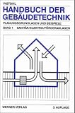 Handbuch der Geb&auml;udetechnik, 2 Bde., Bd.1, Sanit&auml;r, Elektro, F&ouml;rderanlagen - Wolfram Pistohl
