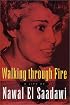 Walking Through Fire: A Life of Nawal El Saadawi