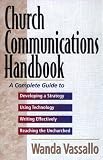 Church Communications Handbook: A Complete Guide to Developing a Strategy, Using Technology, Writing Effectively, and Reaching the Unchurched