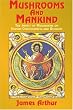 Mushrooms and Mankind: The Impact of Mushrooms on Human Consciousness and Religion