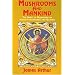 Mushrooms and Mankind: The Impact of Mushrooms on Human Consciousness and Religion