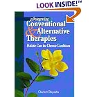 Integrating Conventional and Alternative Therapies: Holistic Care for Chronic Conditions by Charlotte K. Eliopoulos