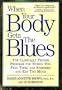When Your Body Gets the Blues: The Clinically Proven Program for Women Who Feel Tired and Stressed and Eat Too Much