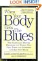 When Your Body Gets the Blues: The Clinically Proven Program for Women Who Feel Tired, Stressed, and Eat Too Much!