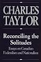 Reconciling the Solitudes: Essays on Canadian Federalism and Nationalism