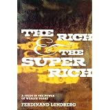 Rich and the Super-rich: A Study in the Power of Money Todayby Ferdinand Lundberg