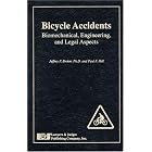 Bicycle Accidents: Biomedical, Engineering and Legal Aspects by Jeffrey P. Broker and Paul F. Hill