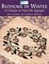 Blossoms in Winter: 14 Designs in Wool Felt Applique