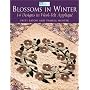 Blossoms in Winter: 14 Designs in Wool-Felt Applique
