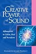 The Creative Power of Sound: Affirmations to Create, Heal and Transform (Pocket Guides to Practical Spirituality)