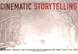 Cinematic Storytelling: The 100 Most Powerful Film Conventions Every Writer Should Know