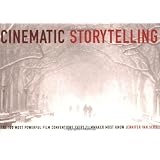 Cinematic Storytelling: The 100 Most Powerful Film Conventions Every Filmmaker Must Know ~ Jennifer Van Sijll