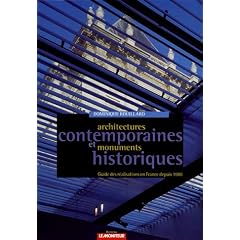Architectures contemporaines et monuments historiques : Guides des r�alisations en France depuis 1980