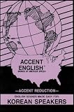 Accent English: Sounds of American Speech for Korean Speakers/Book,4-90 Minute Cassettes, 21 Visual Aid Cards, 1 Mirror