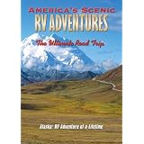 America's Scenic RV Adventures: Alaska, RV Adventure of a Lifetime