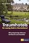 Traumhotels f�r wenig Geld in Deutschland: 200 preisg�nstige Adressen mit Charme und Charakter