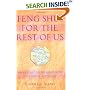 Feng Shui for the Rest of Us: What You Can Do Right Now to Change Your Life