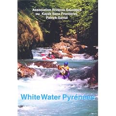 White Water Pyrenees: A Rivers Guidebook for Kayakrs and Rafters