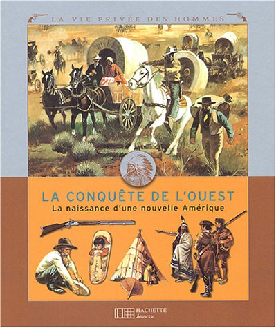 City Travel Guides Discounted  Livres : La conquête de l'Ouest : La naissance d'une nouvelle Amérique