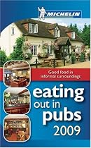 Eating Out in Pubs 2009 (Michelin Guides): Good food in informal surroundings (Michelin Pub Guides)