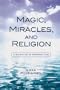 Magic, Miracles, and Religion: A Scientist's Perspective (Cognitive Science of Religion)