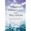 Magic, Miracles, and Religion: A Scientist's Perspective (Cognitive Science of Religion)