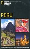 NATIONAL GEOGRAPHIC Traveler - Peru. Alle Highlights - Exklusive Tipps - Unvergessliche Erlebnisse