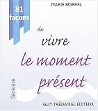81 fa�ons de vivre le moment pr�sent