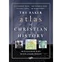 Baker Atlas of Christian History, The