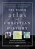 Baker Atlas of Christian History, The