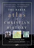 Baker Atlas of Christian History, The