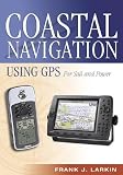 Coastal Navigation Using Gps: For Sail and Power